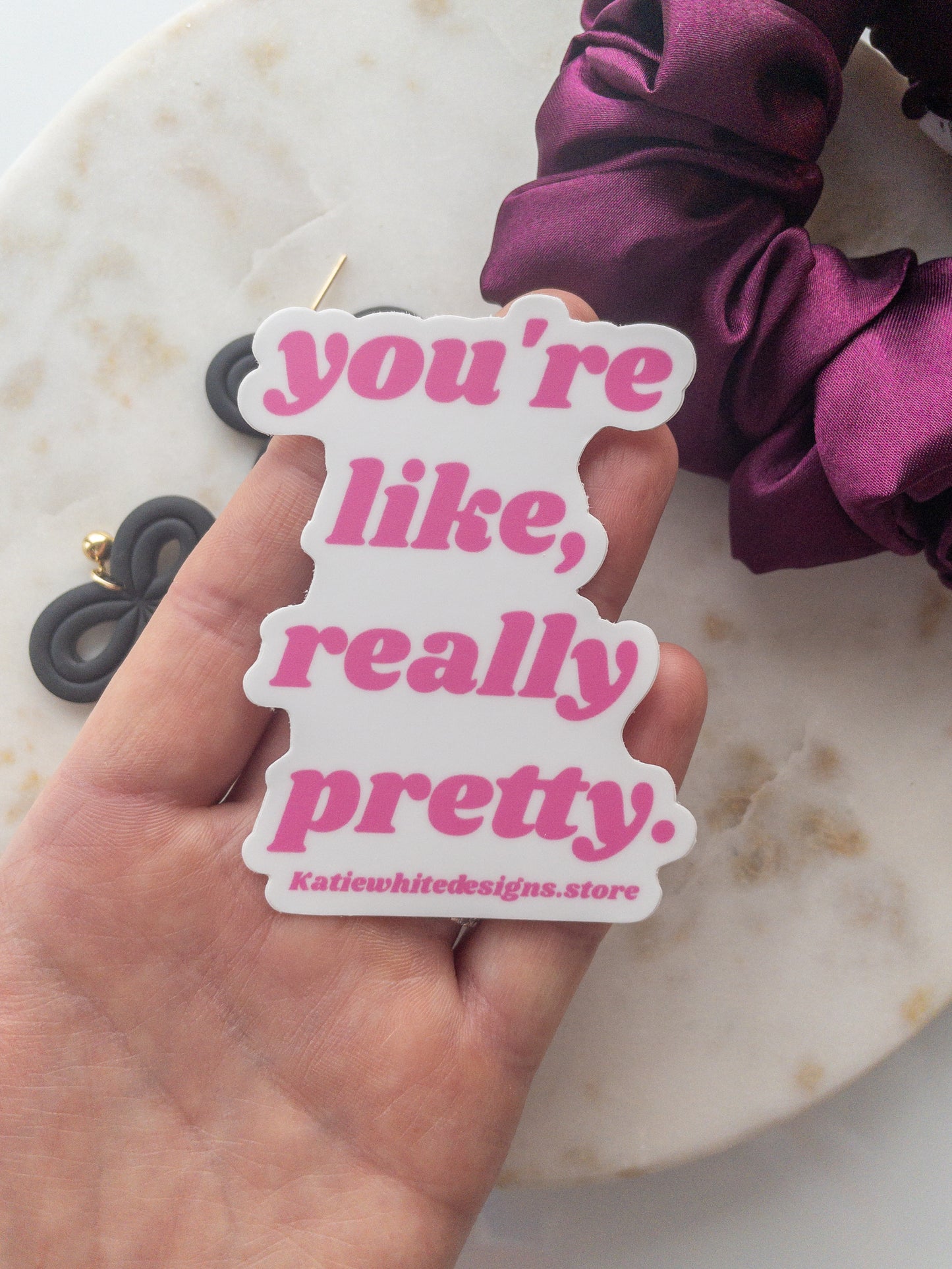 sticker | you're like, really pretty